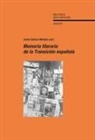 Javier Gómez-Montero - Memoria literaria de la Transición española