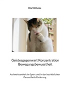 Olaf Höhnke - Geistesgegenwart Konzentration Bewegungsbewusstheit