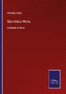 Heinrich Heine - Sämmtliche Werke