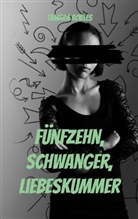 Tamara Robles - Fünfzehn, schwanger, Liebeskummer