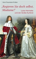 Karin Feuerstein-Prasser - Regieren Sie doch selbst, Madame!