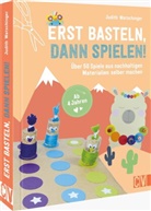 Judith Watschinger - Erst basteln, dann spielen!