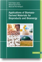 Farid Chejne Janna, Manuel Garcia Perez, Manuel Garcia-Perez, Noriega E, Maria del Pilar Noriega E., María del Pilar Noriega E. - Applications of Biomass-Derived Materials for Bioproducts and Bioenergy