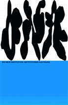 Hannes Drißner, Malin Gewinner, Olaf Nicolai, Bernd Scherer - The New Institution. Institutions as Practice