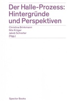 Christina Brinkmann, Mat Görlich, Matthias Görlich, Nils Krüger, Jakob Schreiter - Der Halle-Prozess: Hintergründe und Perspektiven