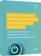 Torsten Eichel, Elisa Lutz, Elisa u a Lutz, Tobias Sick, Cornelia Siegmann - Digitale Transformation in der Steuerkanzlei umsetzen