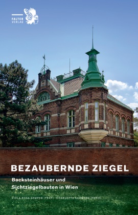 Charlotte Schwarz, Viola Rosa Semper, Charlotte Schwarz - Bezaubernde Ziegel Backsteinhäuser und Sichtziegelbauten in Wien