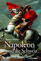 Thomas Schuler - Napoleon und die Schweiz
