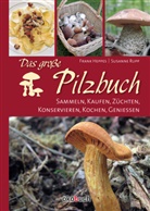 Frank Heppes, Susanne Rupp - Das große Pilzbuch