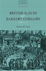 Bernard Capp, Bernard (Emeritus Professor of History Capp, Capp Bernard - British Slaves and Barbary Corsairs, 1580-1750