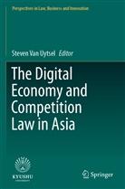 Steven van Uytsel, Steven Van Uytsel - The Digital Economy and Competition Law in Asia