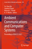 Munesh C Trivedi et al, Yu-Chen Hu, K. K. Mishra, Shailesh Tiwari, Munesh C. Trivedi - Ambient Communications and Computer Systems