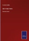 Friedrich Schiller - Sämmtliche Werke
