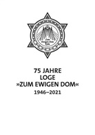 Thomas Seng - 75 Jahre Loge Zum Ewigen Dom in Köln 1946-2021