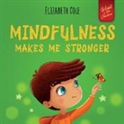 Elizabeth Cole - Mindfulness Makes Me Stronger