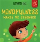 Elizabeth Cole - Mindfulness Makes Me Stronger
