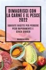 Manuela Abba - DIMAGRISCI CON LA CARNE E IL PESCE 2022