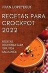 Juan Lopetegui - RECETAS PARA CROCKPOT 2022