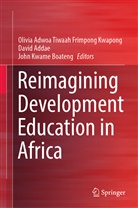 David Addae, John Kwame Boateng, Olivia Adwoa Tiwaah Frimpong Kwapong, John Kwame Boateng - Reimagining Development Education in Africa