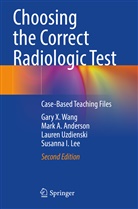Mark A Anderson, Mark A. Anderson, Susanna I. Lee, Lauren Uzdienski, Lauren et Uzdienski, Gary X Wang... - Choosing the Correct Radiologic Test