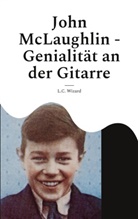 L C Wizard, L. C. Wizard, L.C. Wizard - John McLaughlin - Genialität an der Gitarre