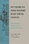 Sarah Baechle, Sarah Baechle, Baechle Sarah, Carissa M. Harris, Elizaveta Strakhov - Rape Culture and Female Resistance in Late Medieval Literature