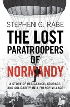Stephen G. Rabe, Rabe Stephen G. - The Lost Paratroopers of Normandy