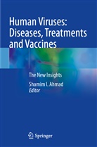 Shamim I. Ahmad, Shamim I Ahmad - Human Viruses: Diseases, Treatments and Vaccines