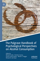 Dominic Conroy, Richard Cooke, Emma Louise Davies, Richard O. de Visser, Martin S. Hagger, Emma Louise Davies et al - The Palgrave Handbook of Psychological Perspectives on Alcohol Consumption