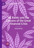 Adam Barber - UK Banks and the Lessons of the Great Financial Crisis