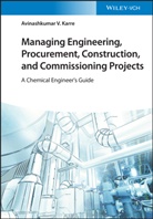 Avinashkumar V Karre, Avinashkumar V. Karre - Managing Engineering, Procurement, Construction, and Commissioning Projects
