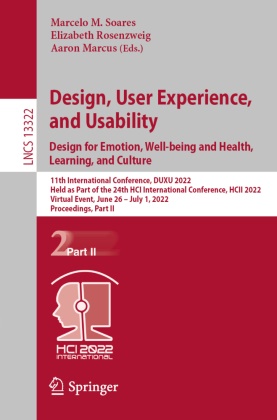 Aaron Marcus, Elizabeth Rosenzweig, Marcelo M. Soares - Design, User Experience, and Usability: Design for Emotion, Well-being and Health, Learning, and Culture 11th International Conference, DUXU 2022, Held as Part of the 24th HCI International Conference, HCII 2022, Virtual Event, June 26 - July 1, 2022, Proceedings, Part II