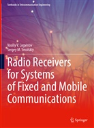 Vasiliy V Logvinov, Vasiliy V. Logvinov, Sergey M Smolskiy, Sergey M. Smolskiy - Radio Receivers for Systems of Fixed and Mobile Communications