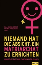 Patti Basler, Martina Brandl, Sandra Da Vina, Sandra u a Da Vina, Kirsten Fuchs, Katharina Greve... - Niemand hat die Absicht ein Matriarchat zu errichten