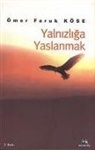 Ömer Faruk Köse - Yalnizliga Yaslanmak