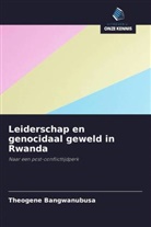Theogene Bangwanubusa - Leiderschap en genocidaal geweld in Rwanda