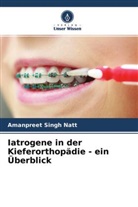 Shar Kaur, Sharnjeet Kaur, Karan Maheshwari, Amanpreet Singh Natt - Iatrogene in der Kieferorthopädie - ein Überblick