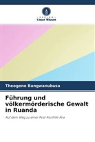 Theogene Bangwanubusa - Führung und völkermörderische Gewalt in Ruanda