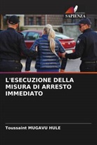 Toussaint MUGAVU HULE - L'ESECUZIONE DELLA MISURA DI ARRESTO IMMEDIATO