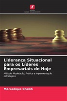 Md. Sadique Shaikh, Md.Sadique Shaikh - Liderança Situacional para os Líderes Empresariais de Hoje