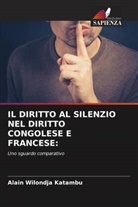 Alain Wilondja Katambu - IL DIRITTO AL SILENZIO NEL DIRITTO CONGOLESE E FRANCESE: