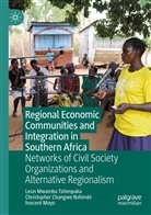 Inocent Moyo, Christopher Changw Nshimbi, Christopher Changwe Nshimbi, Leon Mwamba Tshimpaka - Regional Economic Communities and Integration in Southern Africa