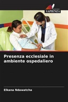 Elkana Ndawatcha - Presenza ecclesiale in ambiente ospedaliero