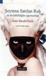 Jean Baudrillard - Seytana Satilan Ruh Ya Da Kötülügün Egemenligi