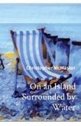 Christopher McMaster - On an Island Surrounded by Water