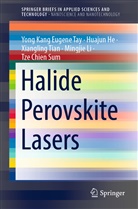Huajun He, Mingjie Li, Tze Chien Sum, Yong Kang Eugene Tay, Xiangling Tian, Xiangling e Tian - Halide Perovskite Lasers
