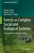 Patrick J. Baker, David R. Larsen, David R Larsen, Alark Saxena - Forests as Complex Social and Ecological Systems