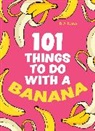 B A Nana, B.A. Nana - 101 Things to Do With a Banana
