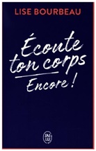 Lise Bourbeau - Ecoute ton corps. Encore !