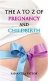 Samantha Taylor - The A to Z of Pregnancy and Childbirth